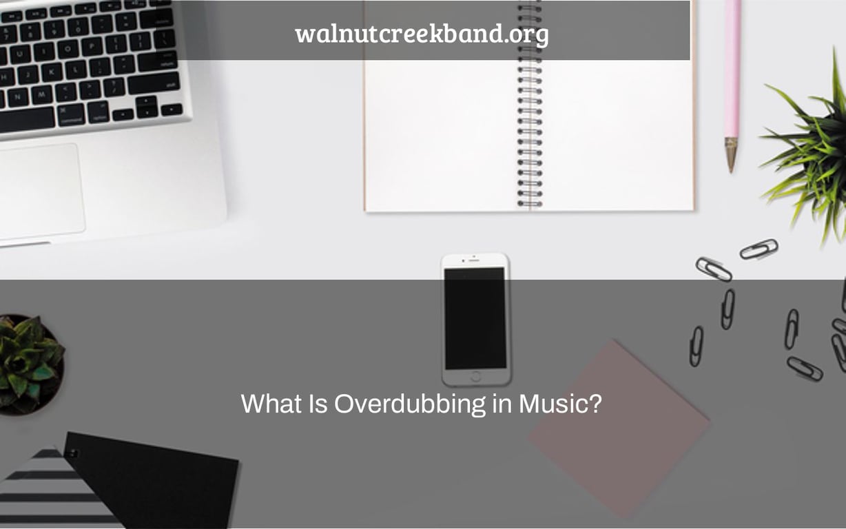 What Is Overdubbing in Music?