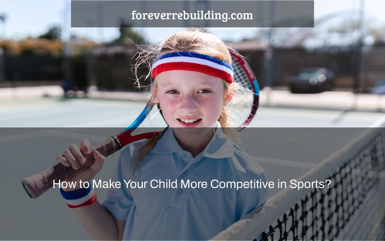 How to Make Your Child More Competitive in Sports?