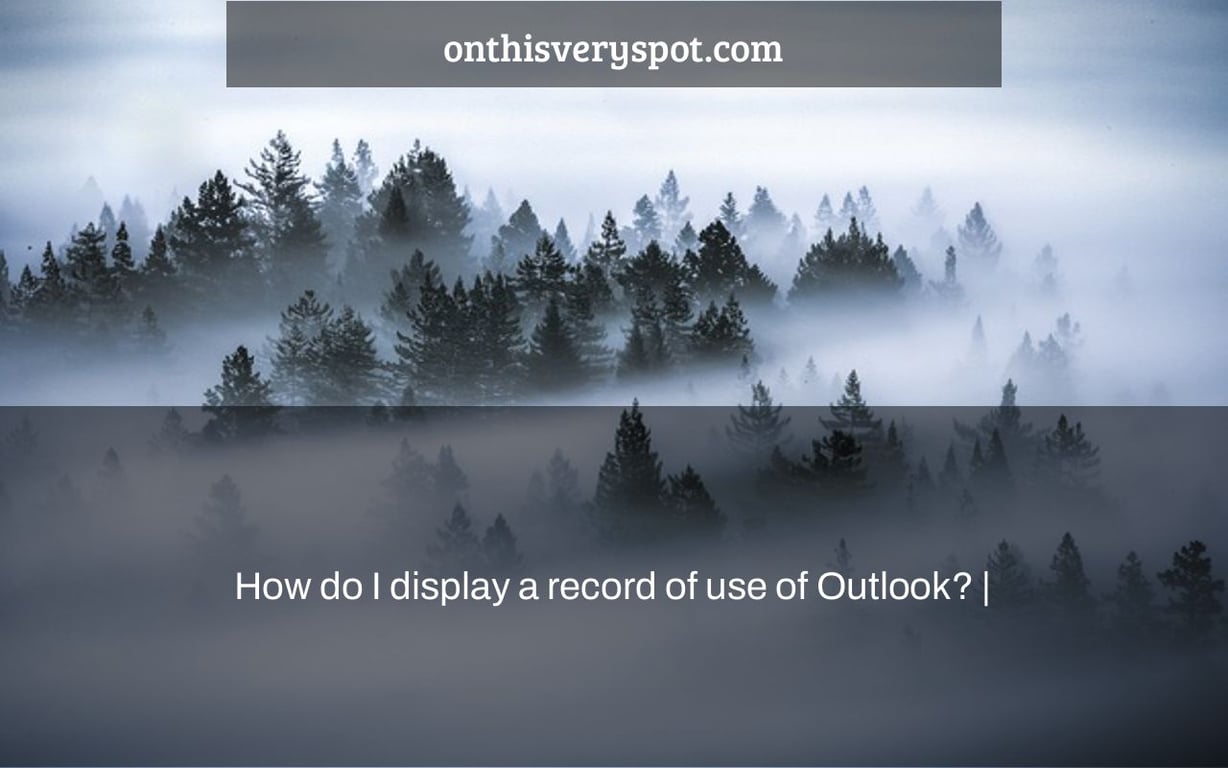 How do I display a record of use of Outlook? |