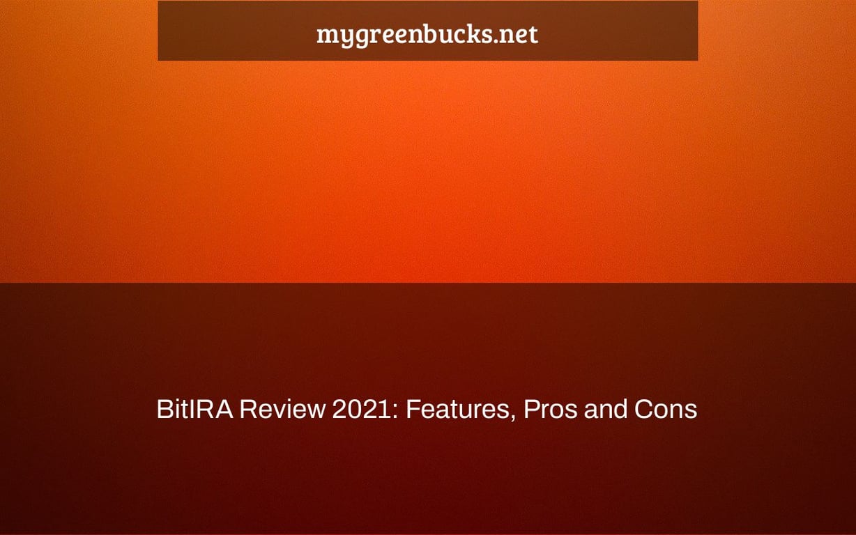 BitIRA Review 2021: Features, Pros and Cons