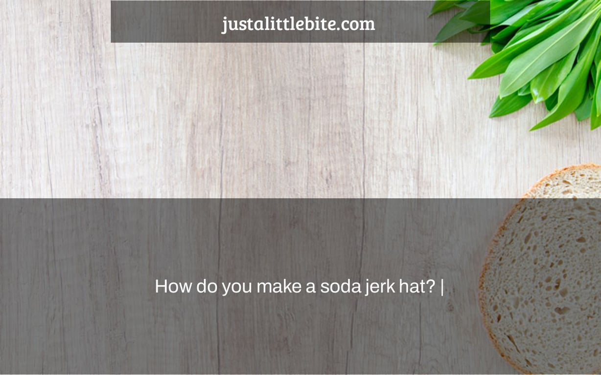 How do you make a soda jerk hat? |