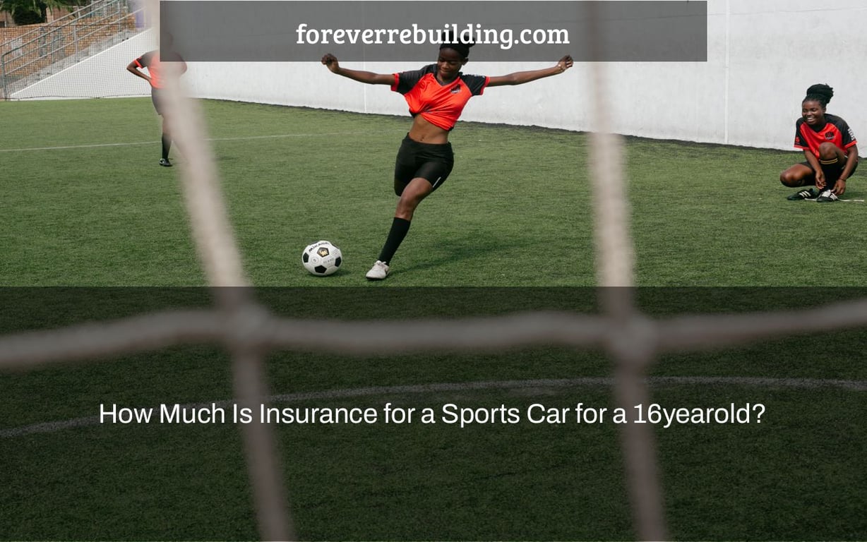 How Much Is Insurance for a Sports Car for a 16yearold?
