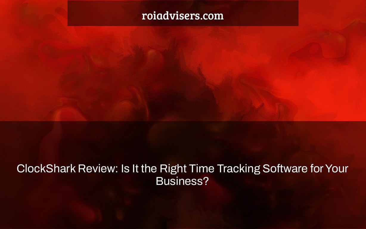 ClockShark Review: Is It the Right Time Tracking Software for Your Business?