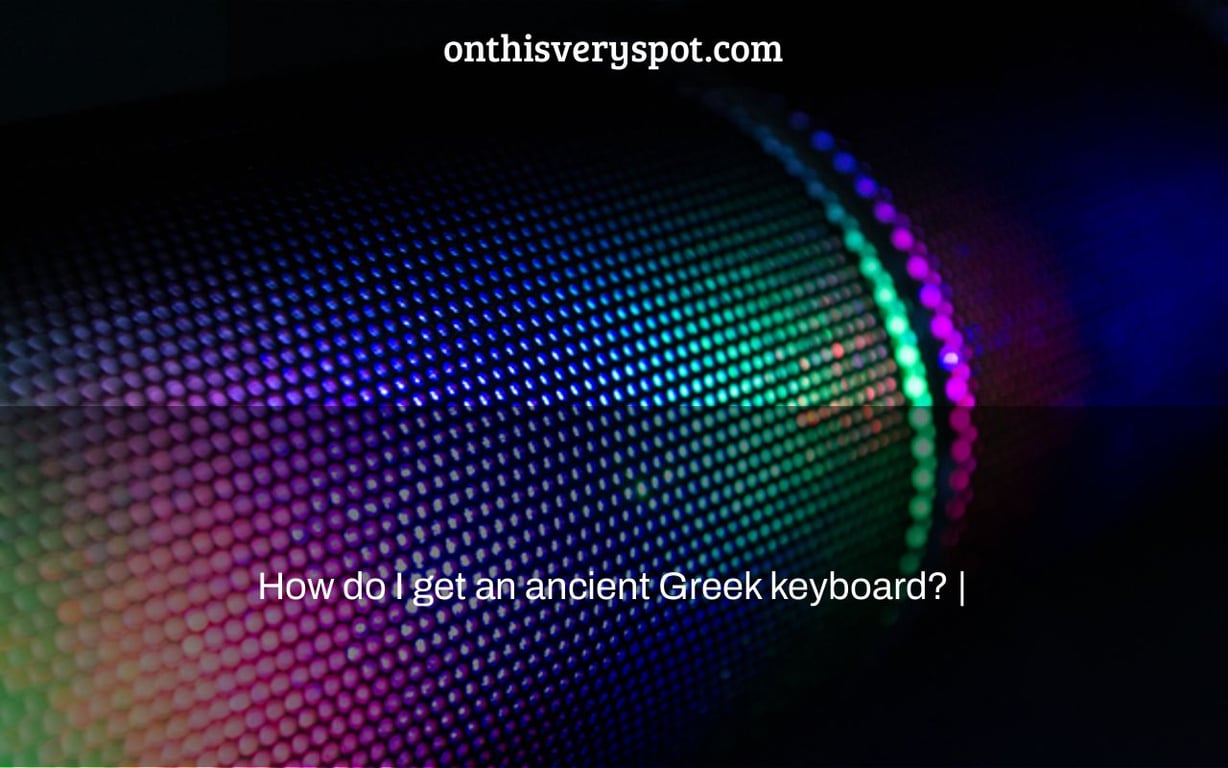 How do I get an ancient Greek keyboard? |