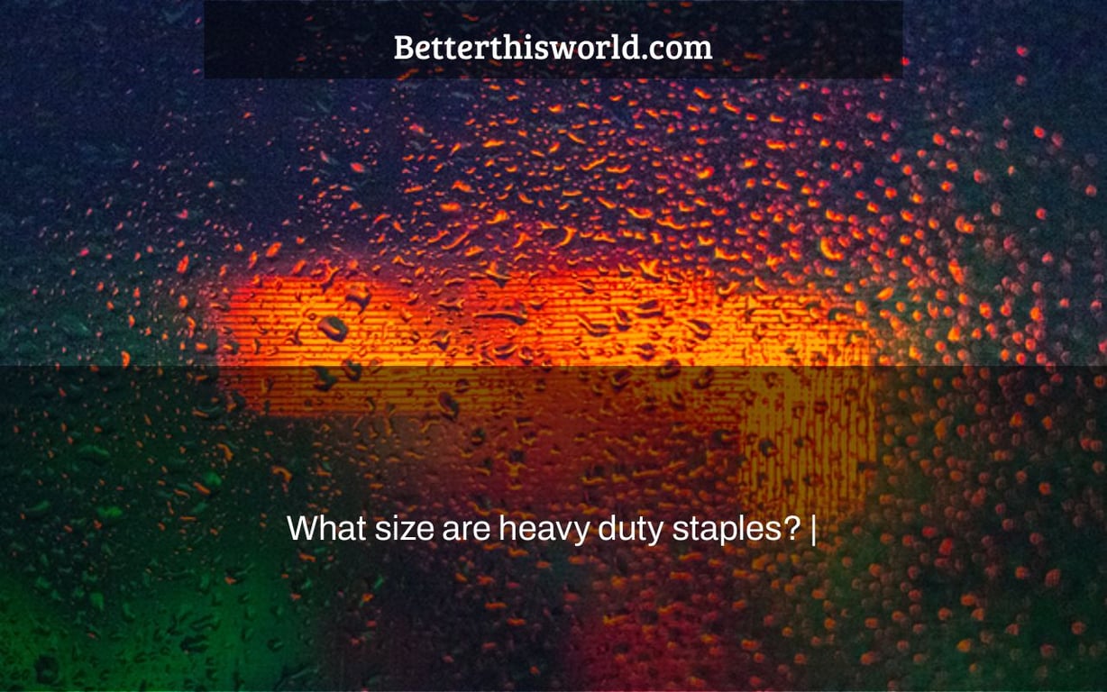 What size are heavy duty staples? |