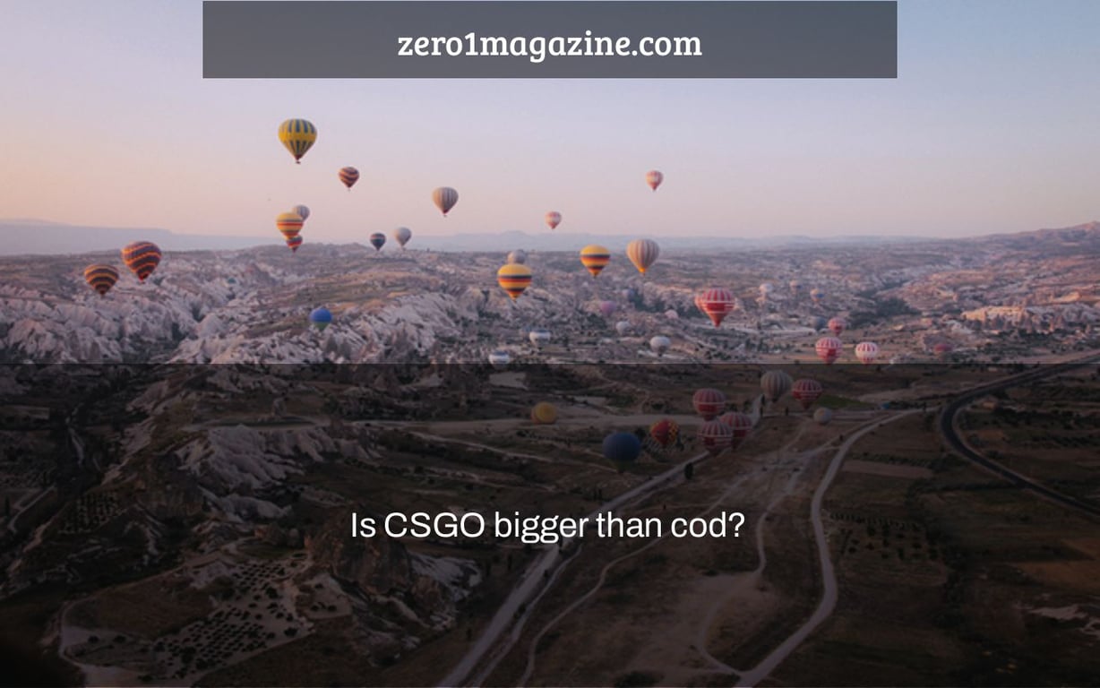 Is CSGO bigger than cod?