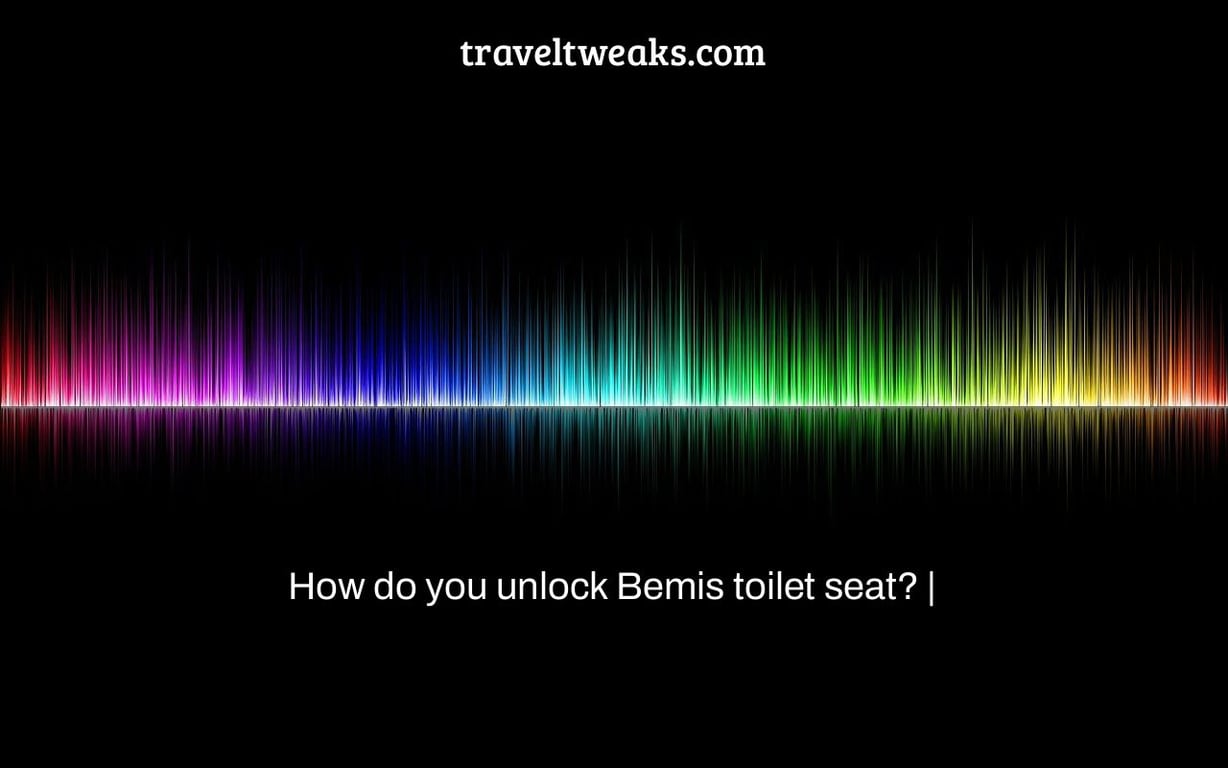 How do you unlock Bemis toilet seat? |