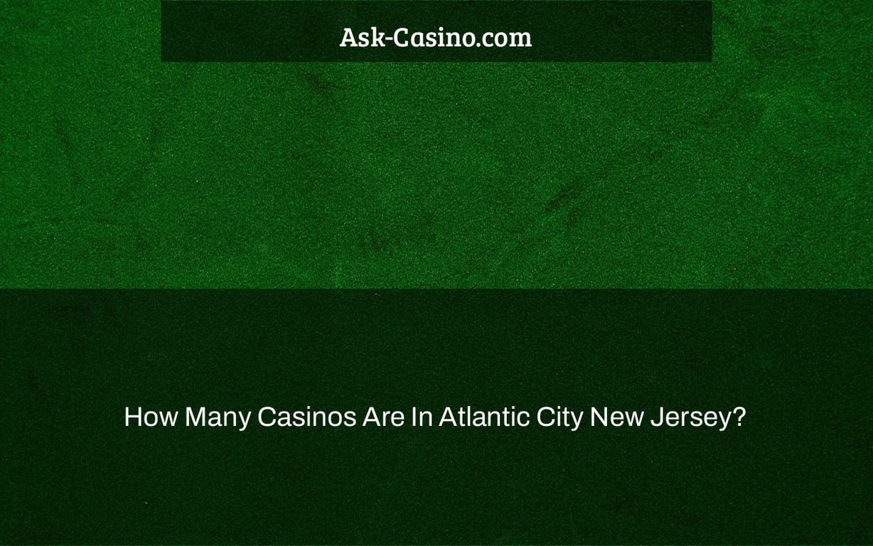 How Many Casinos Are In Atlantic City New Jersey?