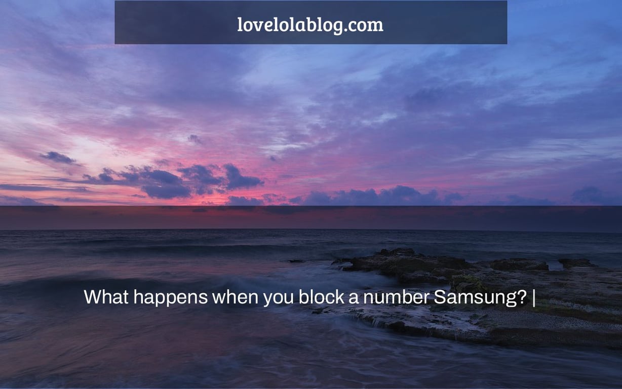 What happens when you block a number Samsung? |