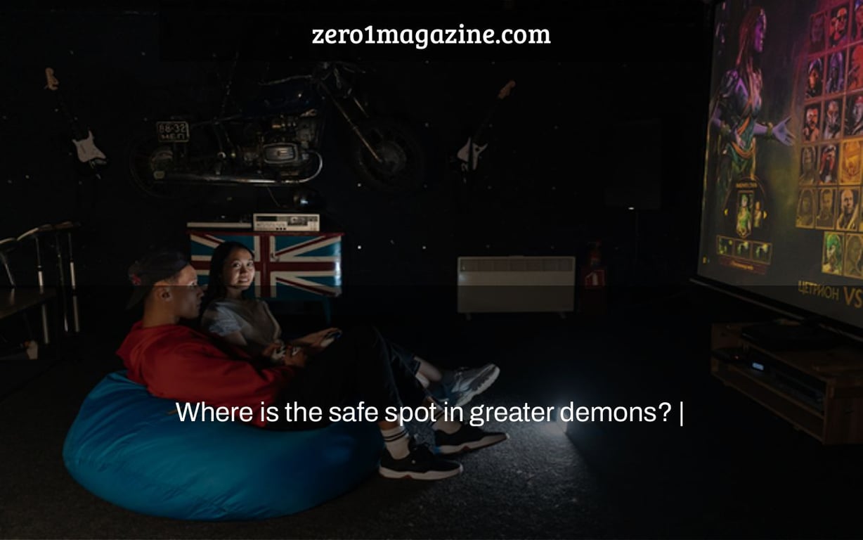 Where is the safe spot in greater demons? |