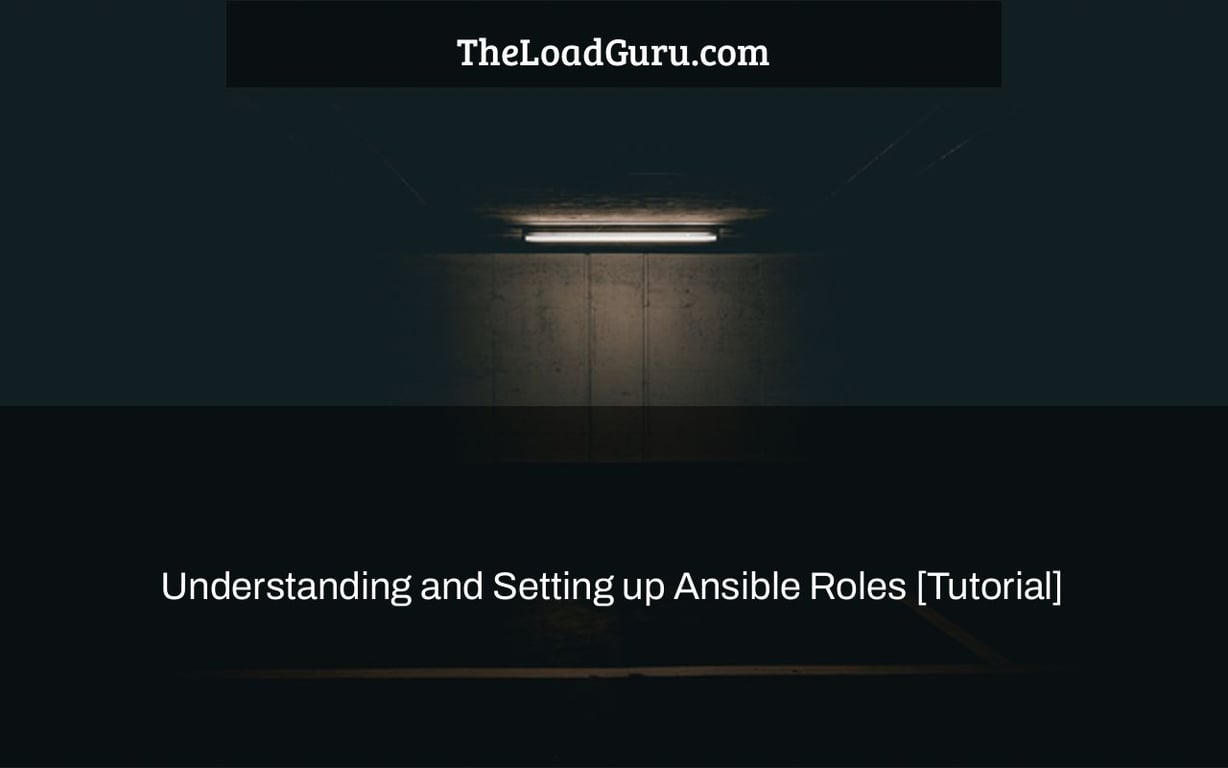 Understanding and Setting up Ansible Roles [Tutorial]