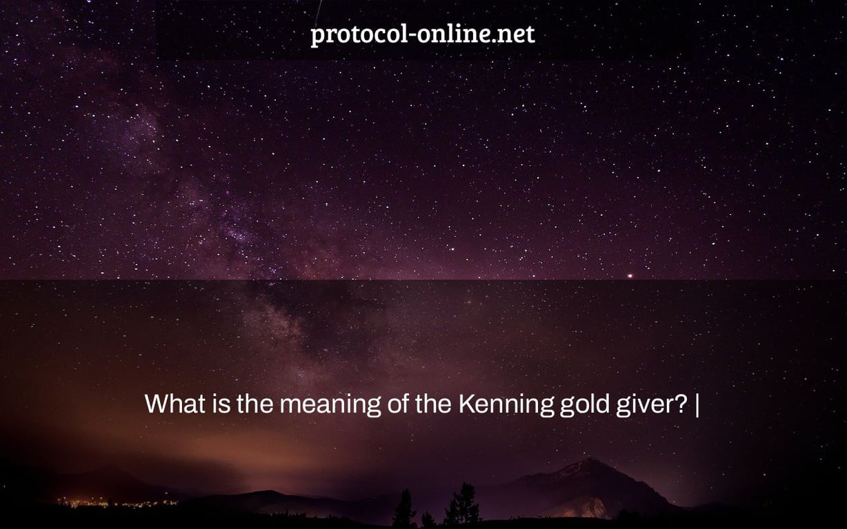What is the meaning of the Kenning gold giver? |