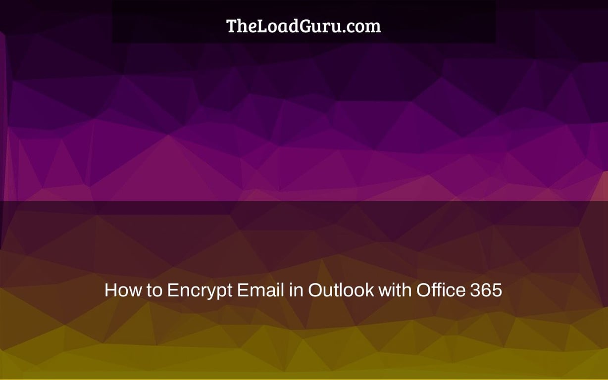 How to Encrypt Email in Outlook with Office 365