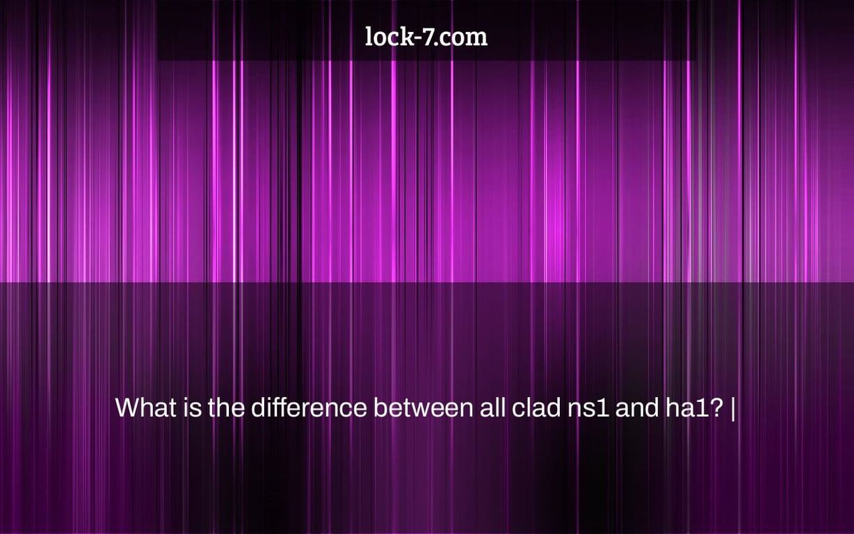 What is the difference between all clad ns1 and ha1? |