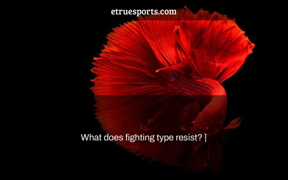 What does fighting type resist? |