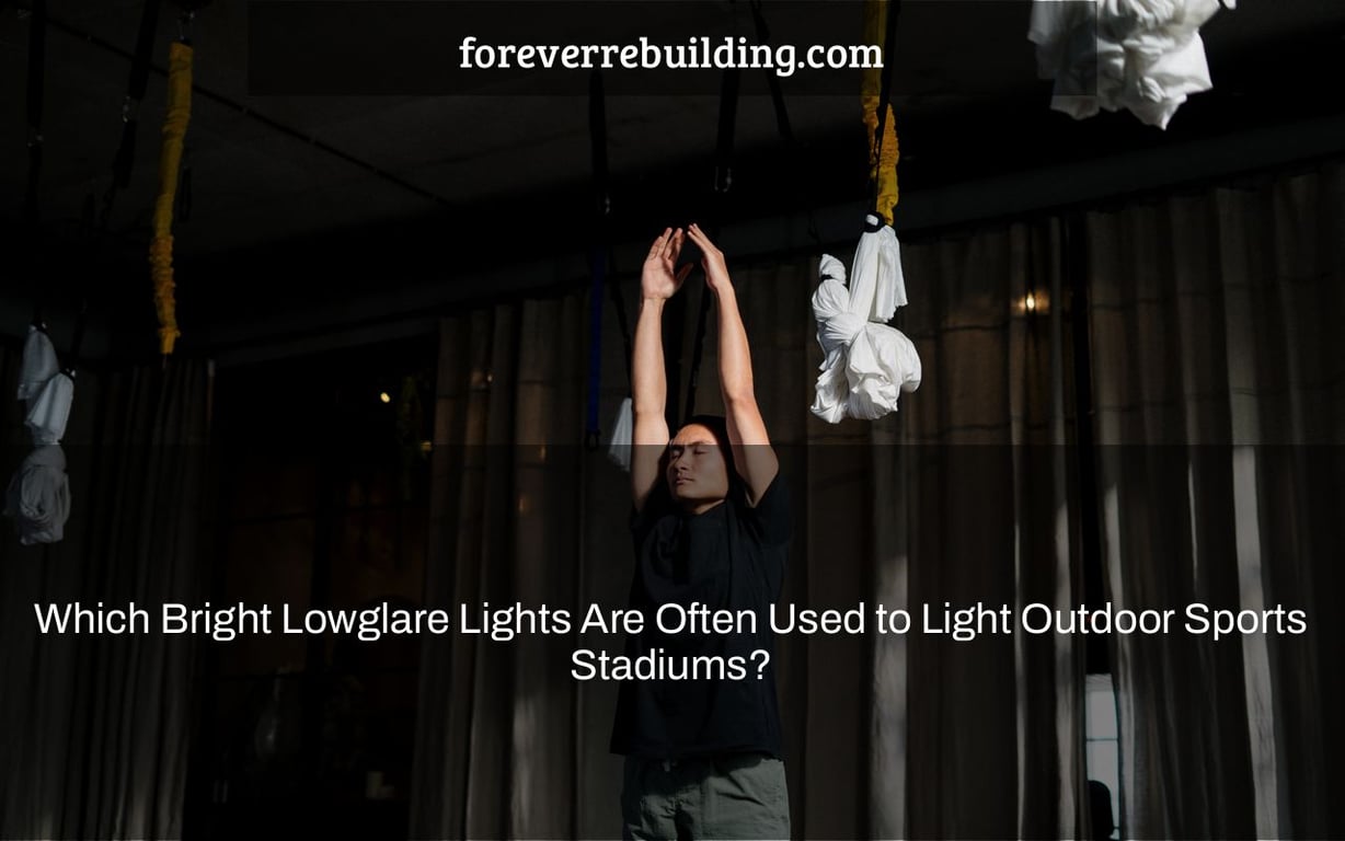 Which Bright Lowglare Lights Are Often Used to Light Outdoor Sports Stadiums?