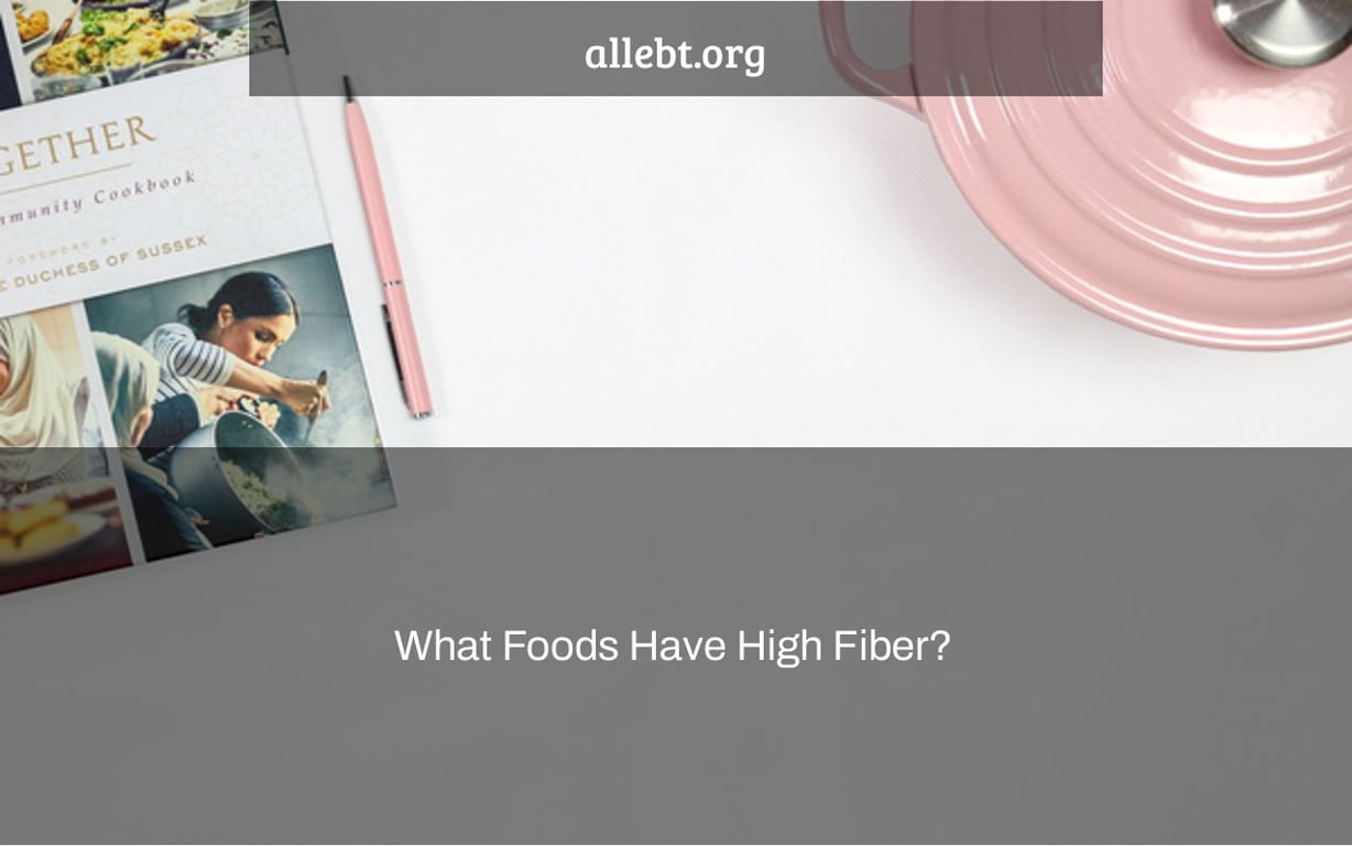 What Foods Have High Fiber?