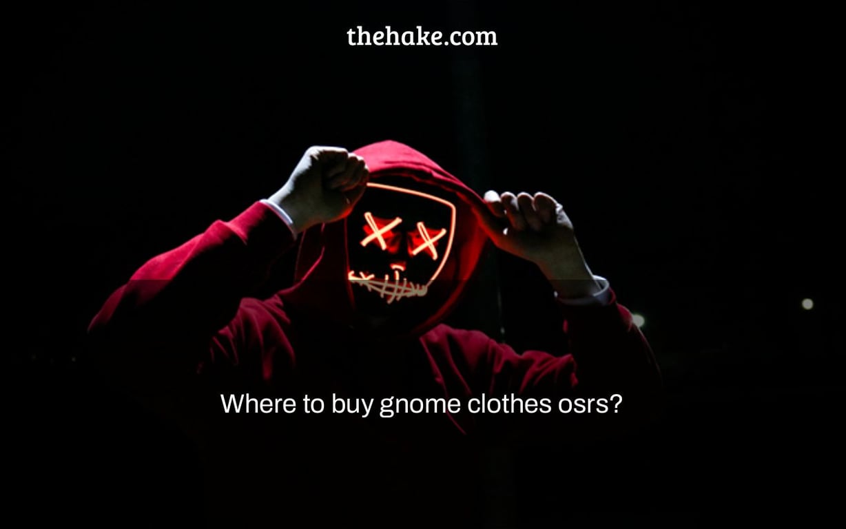 Where to buy gnome clothes osrs? The Hake