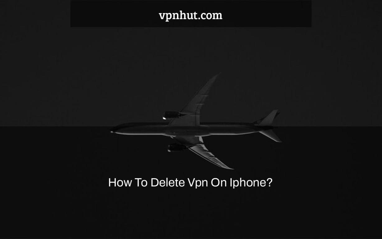 How To Delete Vpn On Iphone?