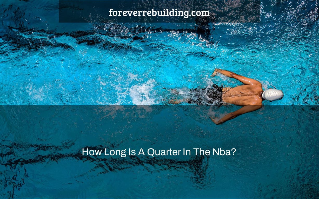 How Long Is A Quarter In The Nba?
