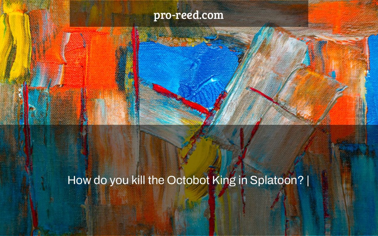 How do you kill the Octobot King in Splatoon? |