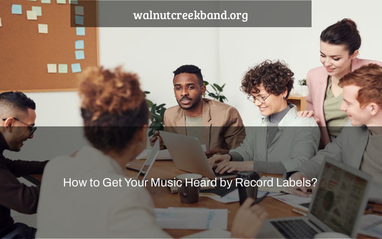 How to Get Your Music Heard by Record Labels?