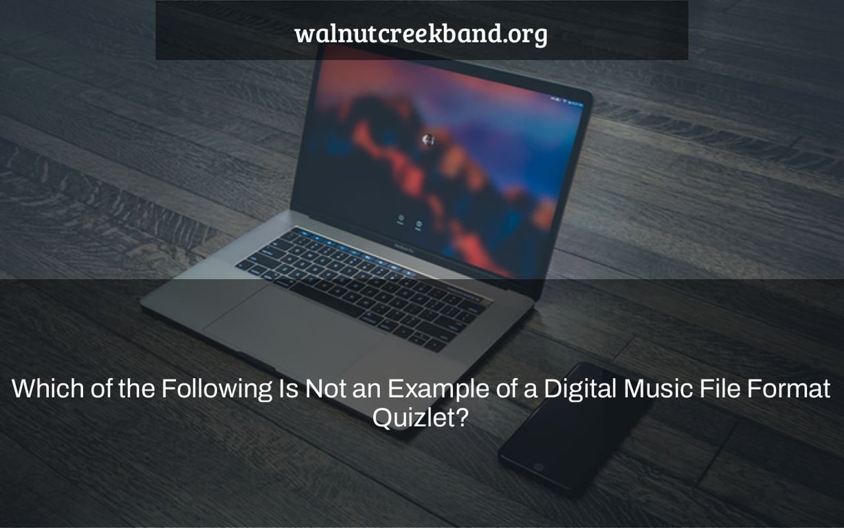 Which of the Following Is Not an Example of a Digital Music File Format Quizlet?