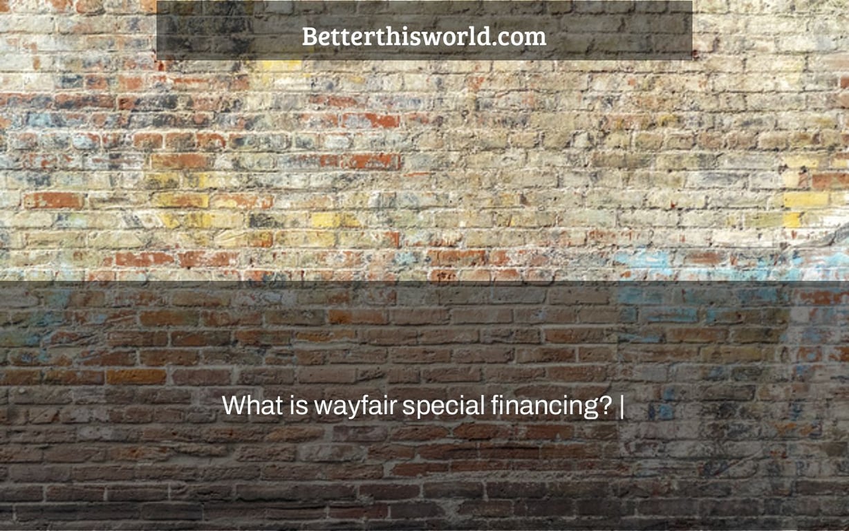 What is wayfair special financing? |