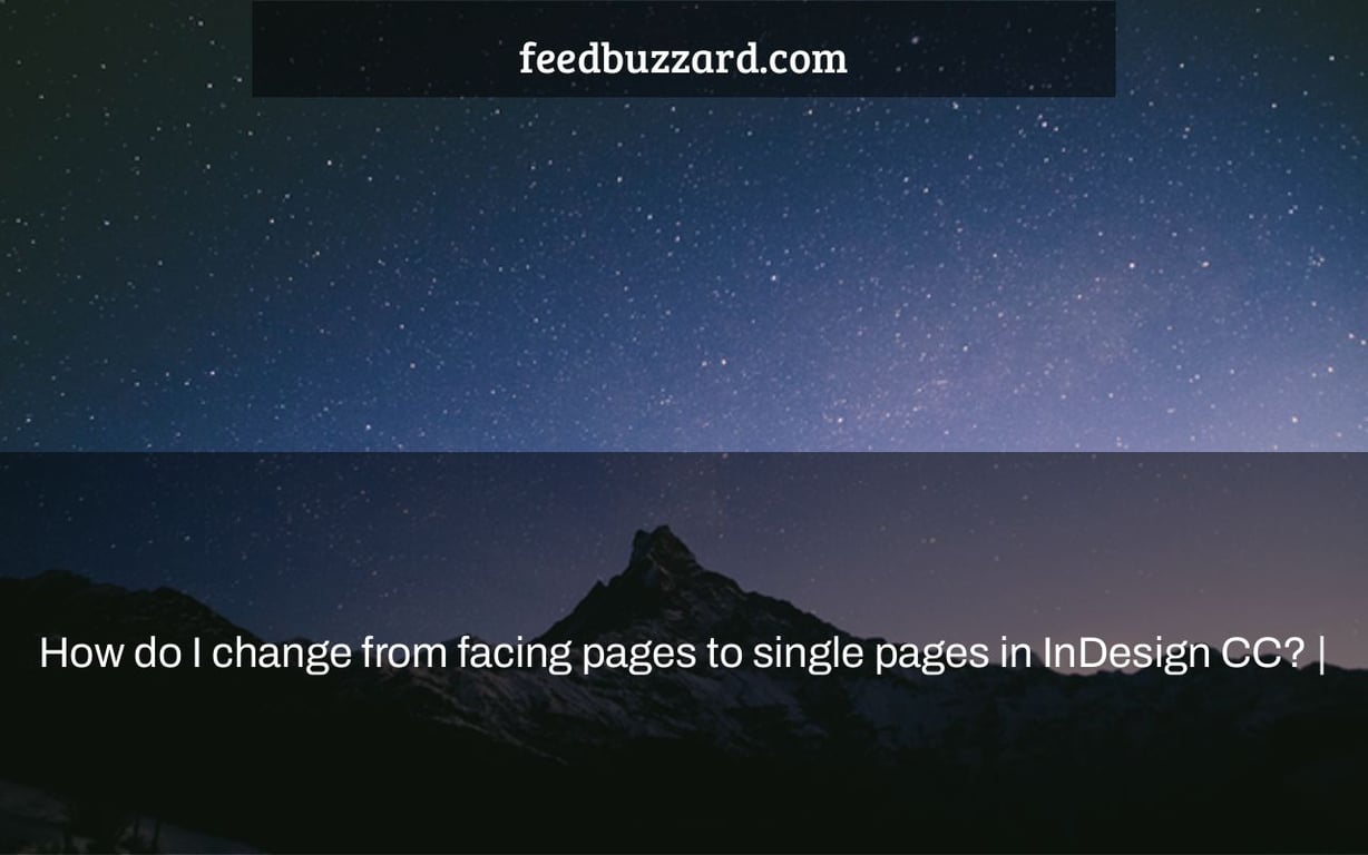 How do I change from facing pages to single pages in InDesign CC? |