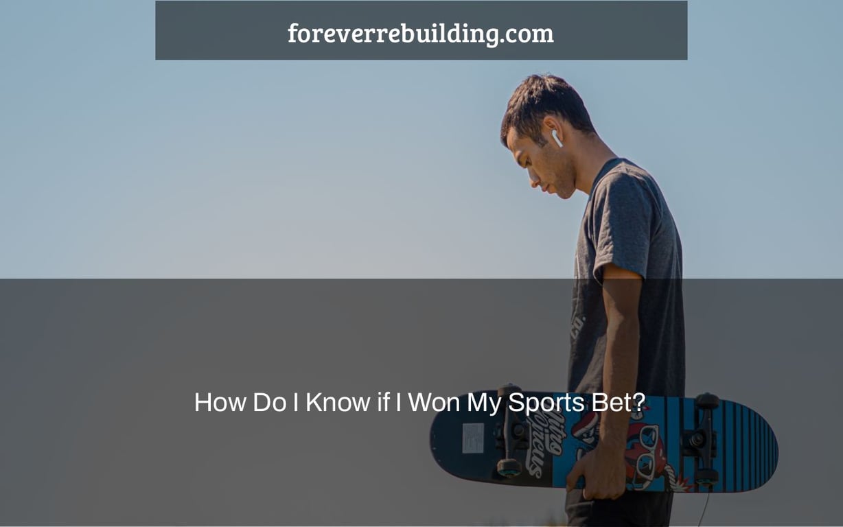 How Do I Know if I Won My Sports Bet?