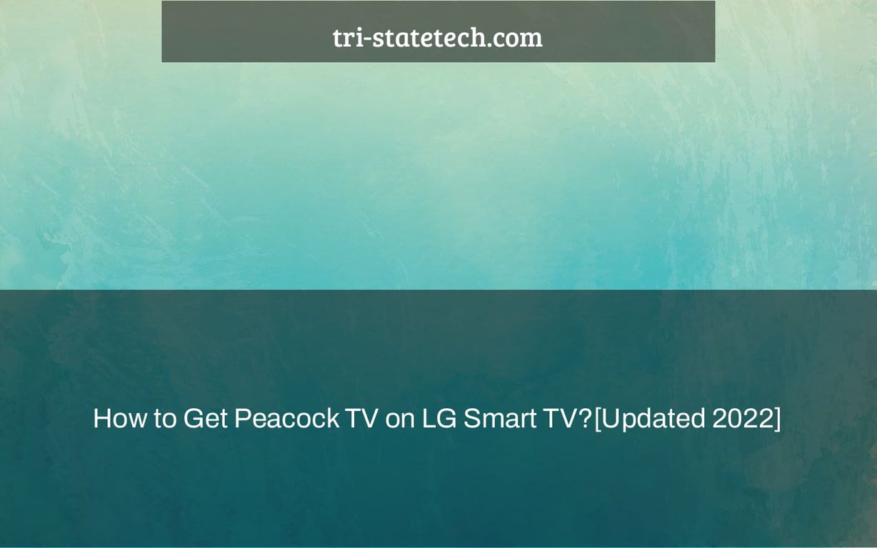 How to Get Peacock TV on LG Smart TV?[Updated 2022]