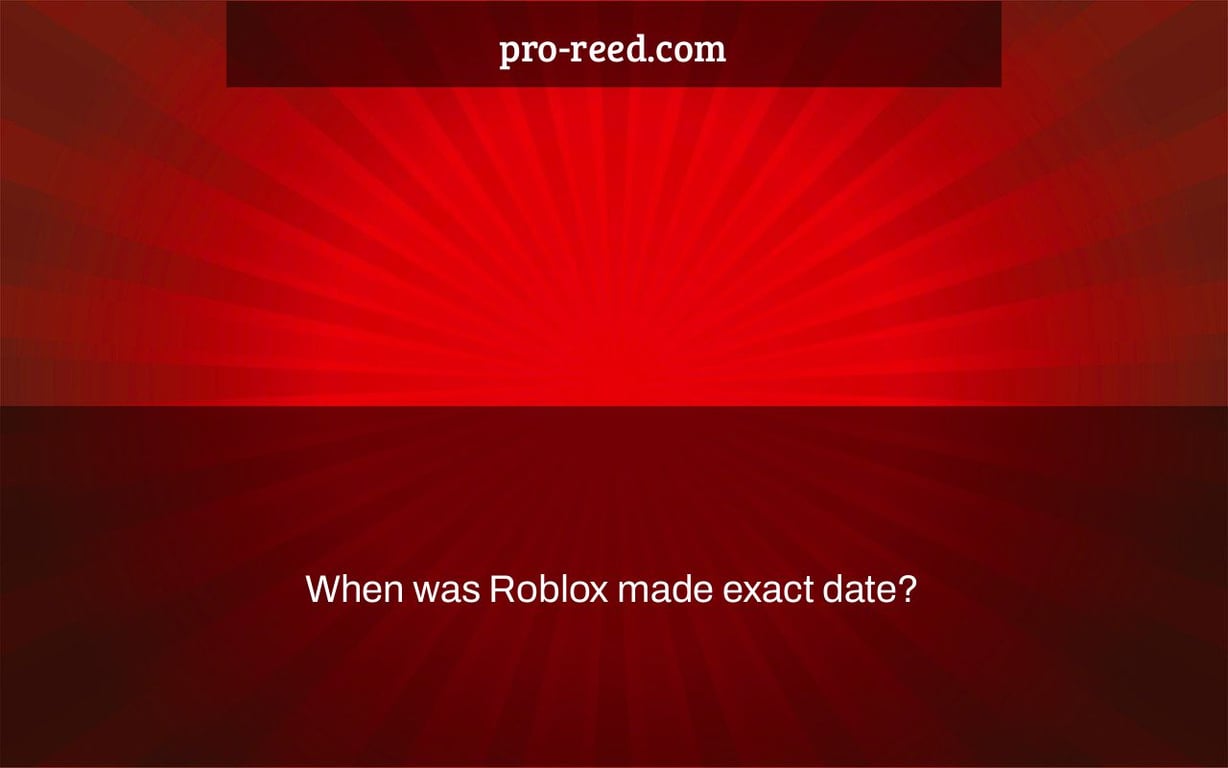 When was Roblox made exact date?