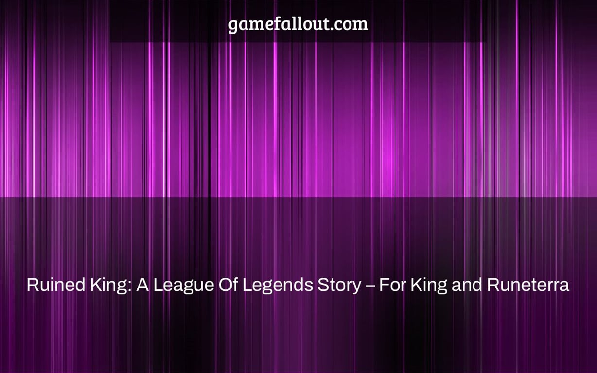 Ruined King: A League Of Legends Story – For King and Runeterra