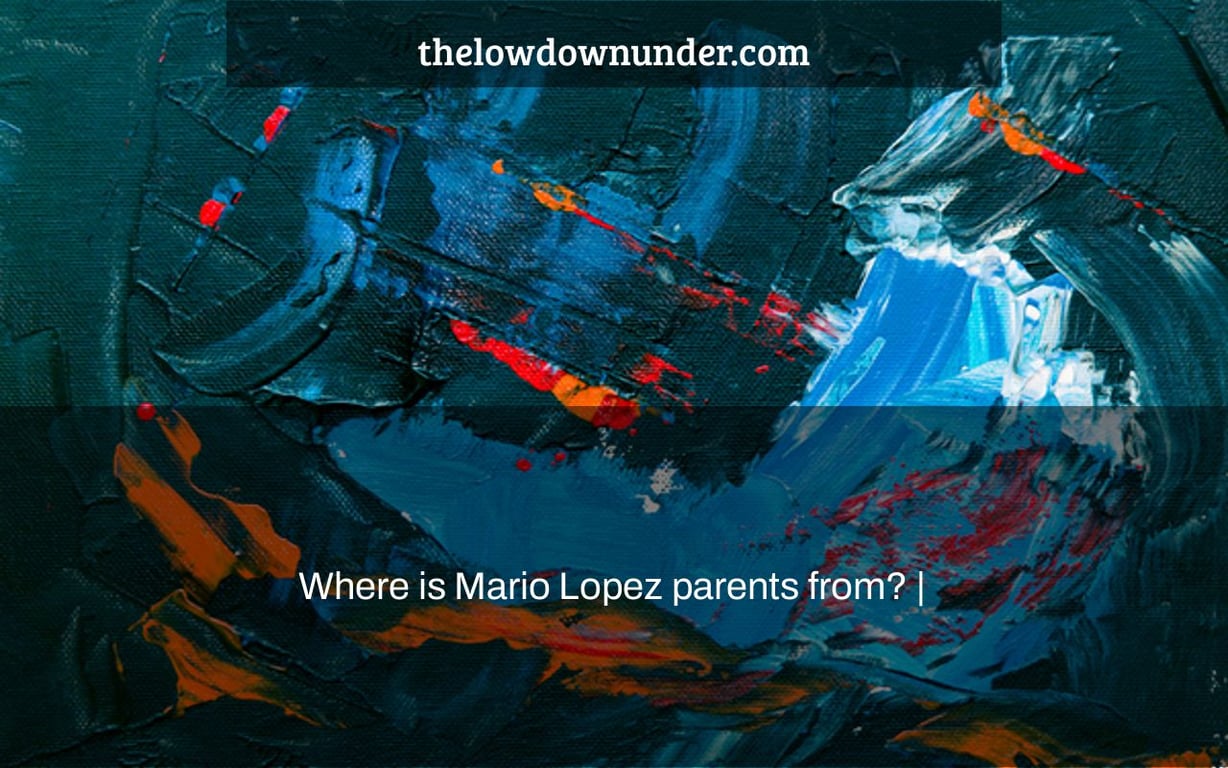Where is Mario Lopez parents from? |