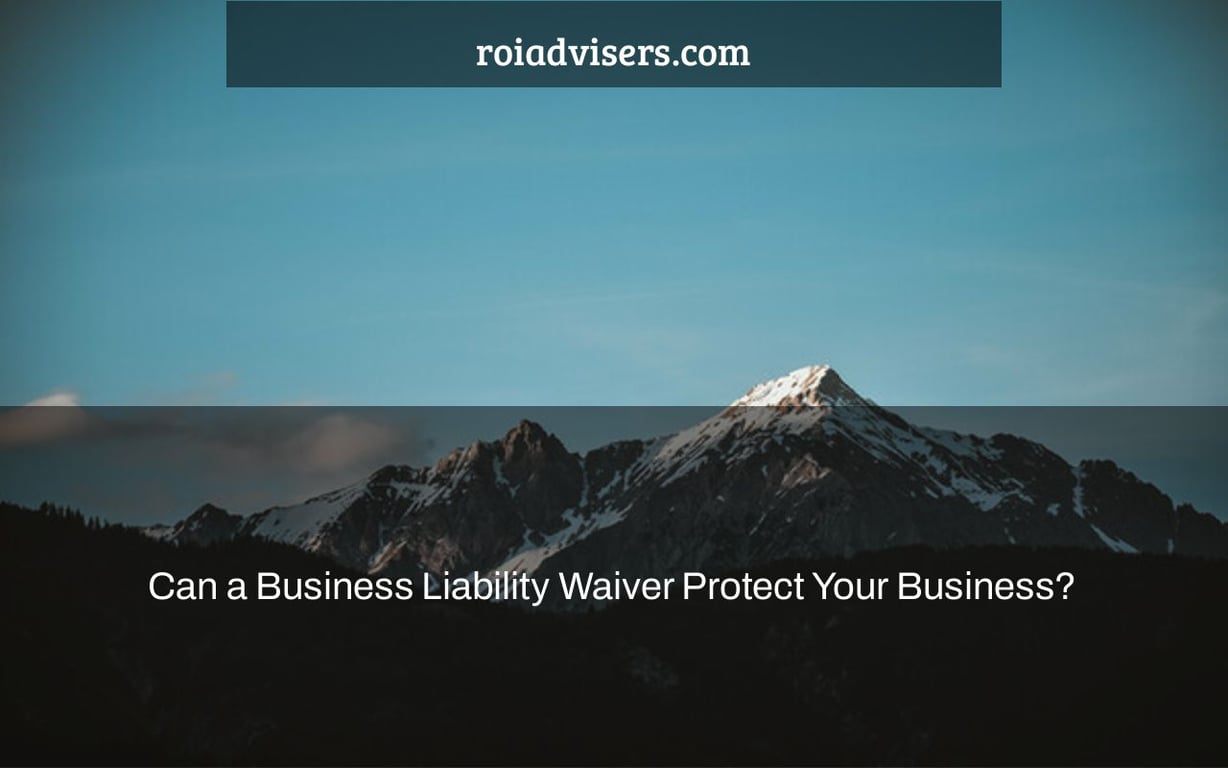 Can a Business Liability Waiver Protect Your Business?