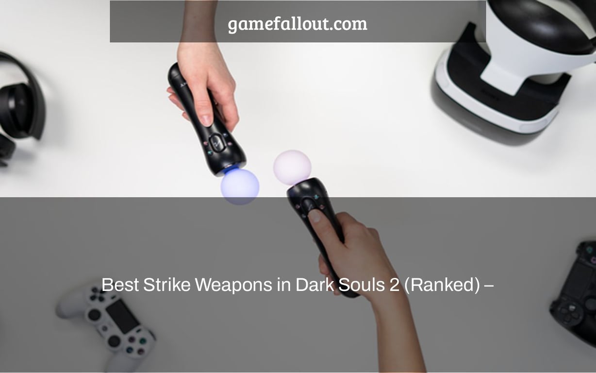 Best Strike Weapons in Dark Souls 2 (Ranked) –