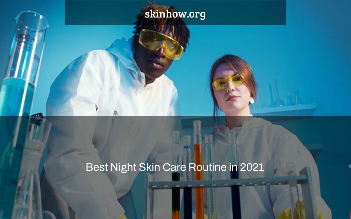 Best Night Skin Care Routine in 2021