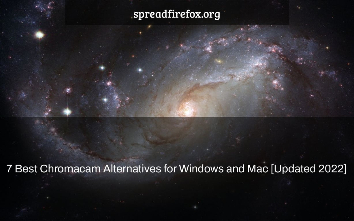 7 Best Chromacam Alternatives for Windows and Mac [Updated 2022]
