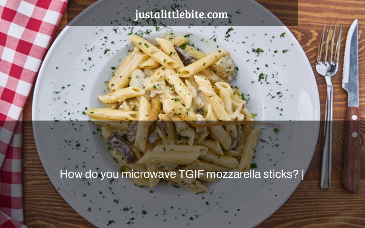 How do you microwave TGIF mozzarella sticks? |