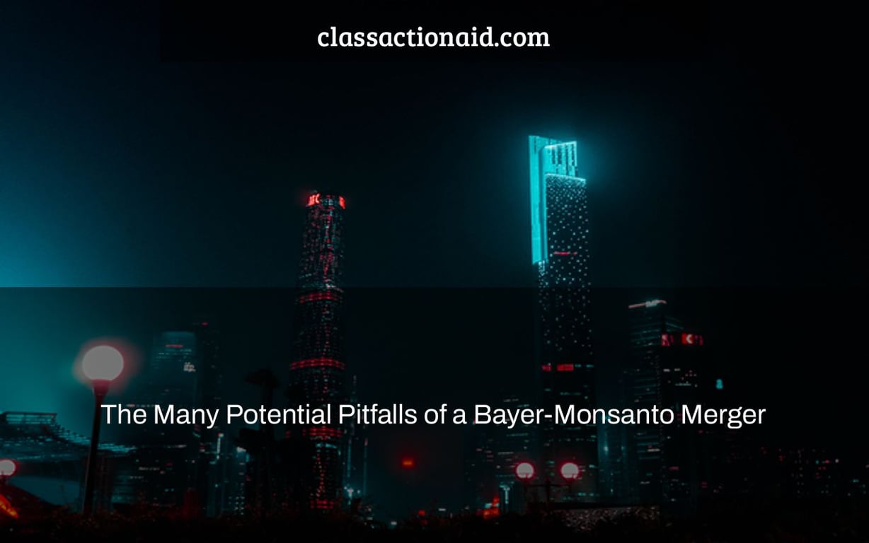 The Many Potential Pitfalls of a Bayer-Monsanto Merger