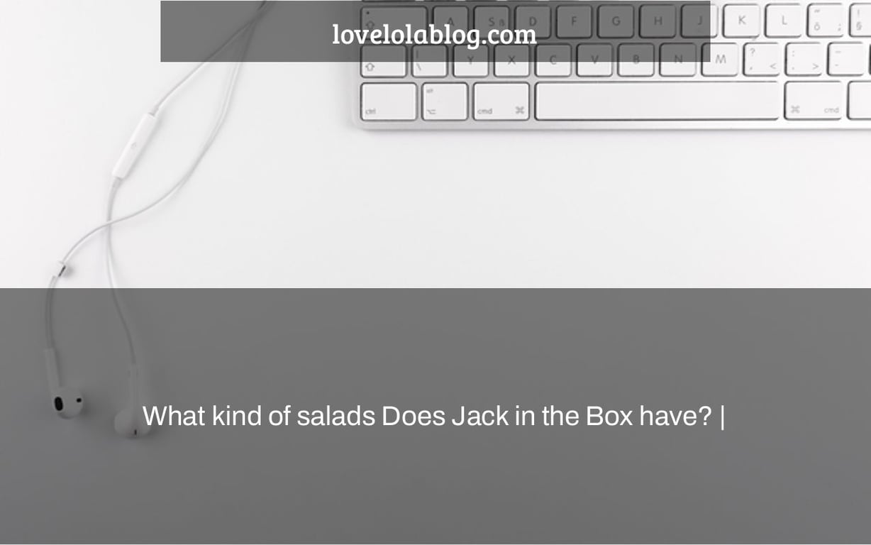 What kind of salads Does Jack in the Box have? |