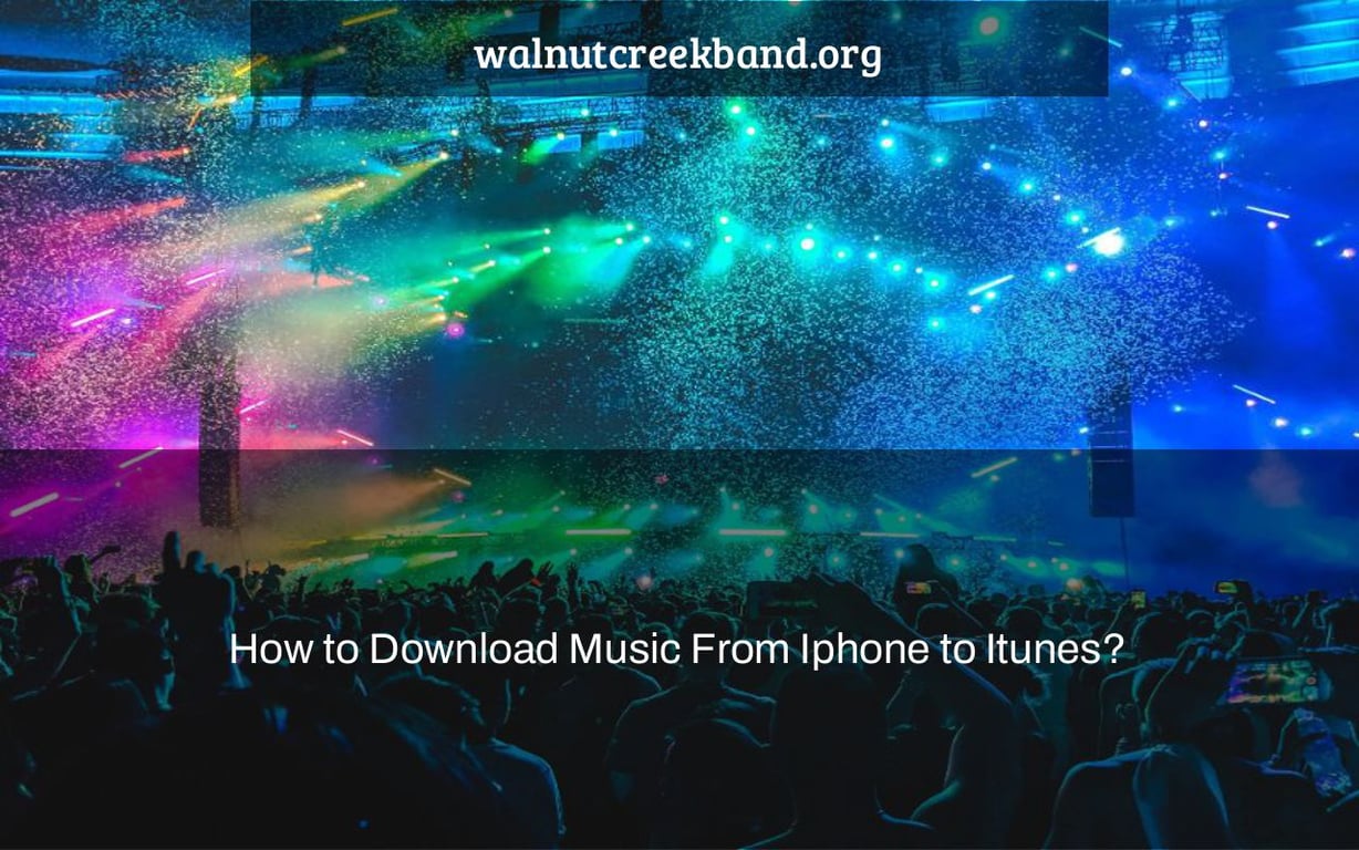 How to Download Music From Iphone to Itunes?