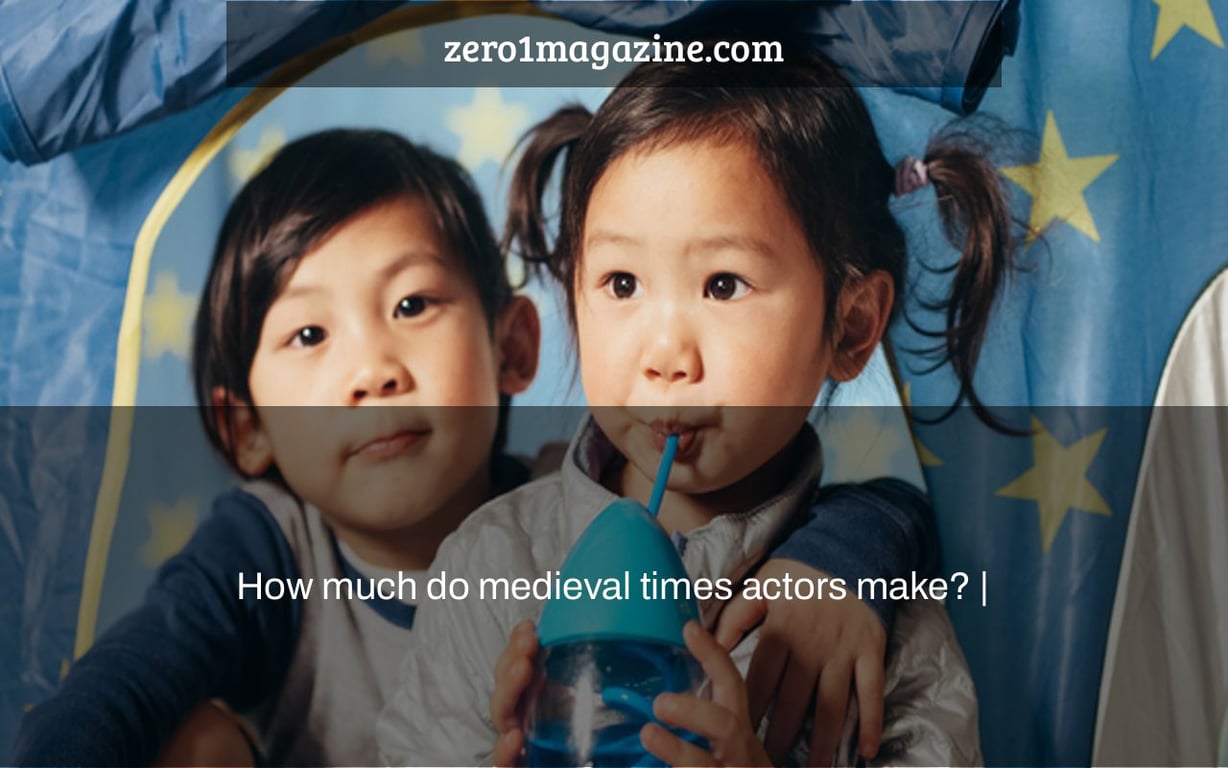 How much do medieval times actors make? |