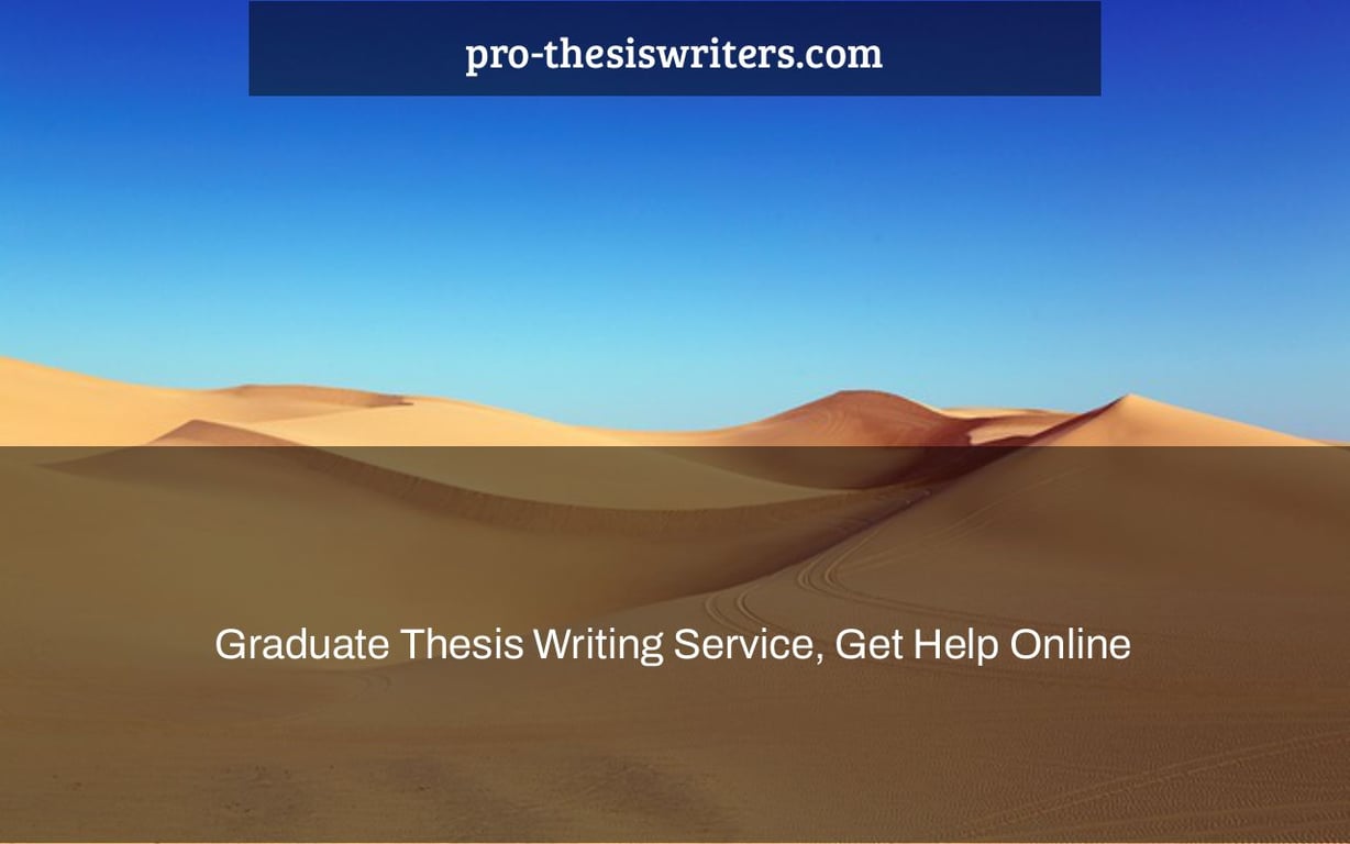 Graduate Thesis Writing Service, Get Help Online