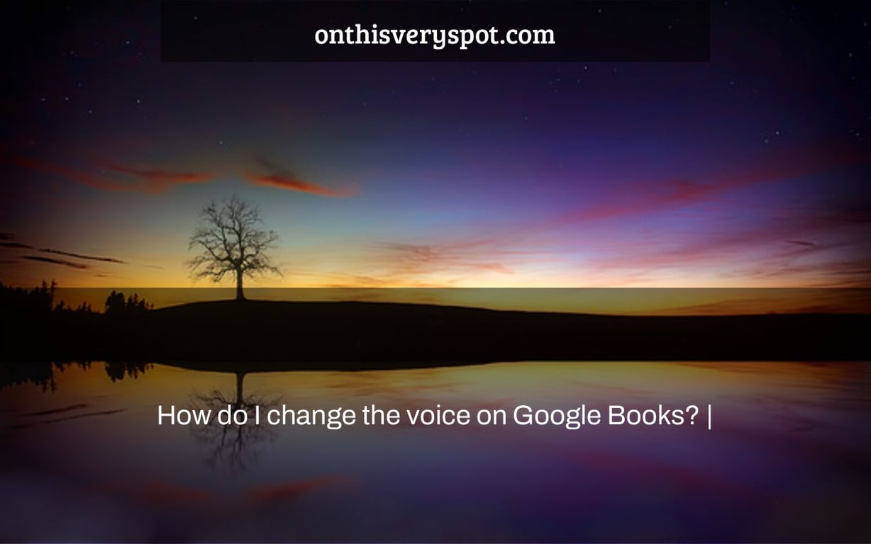 How do I change the voice on Google Books? |