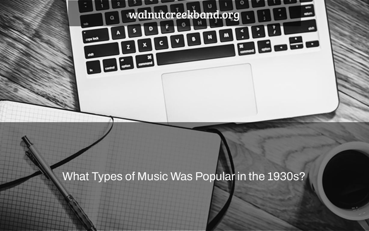 What Types of Music Was Popular in the 1930s?