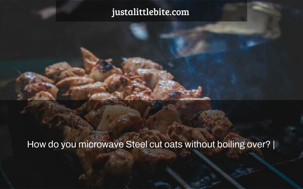 How do you microwave Steel cut oats without boiling over? |