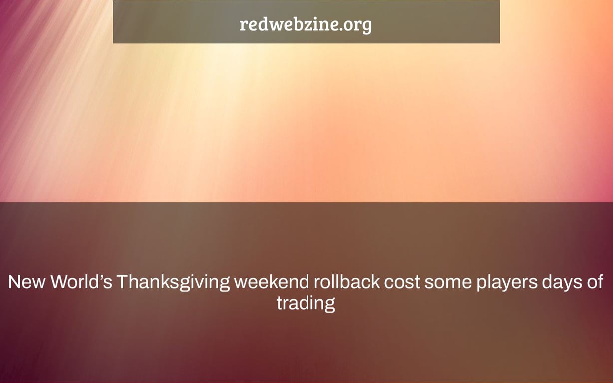 New World’s Thanksgiving weekend rollback cost some players days of trading