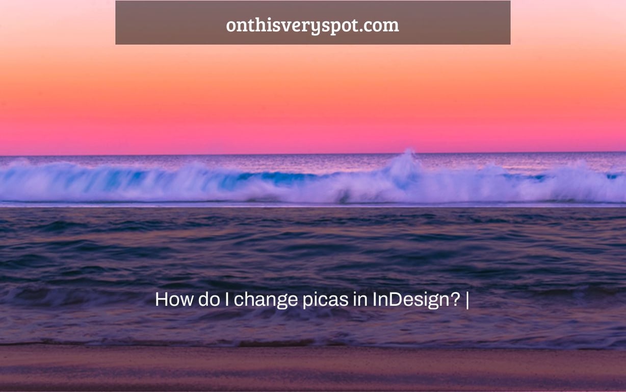 How do I change picas in InDesign? |