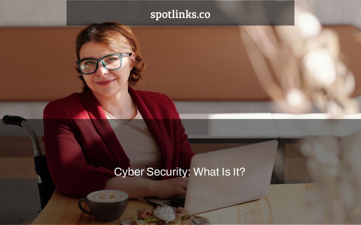 Cyber Security: What Is It?